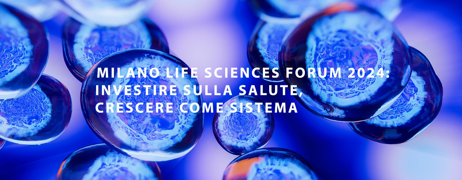 Milano Life Sciences Forum 2024: Investire sulla salute, crescere come sistema