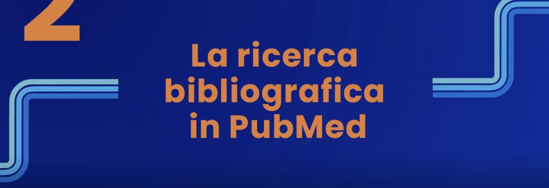 La ricerca bibliografica in PubMed - Parte 2