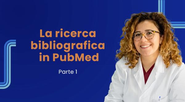 La ricerca bibliografica in PubMed - Parte 1