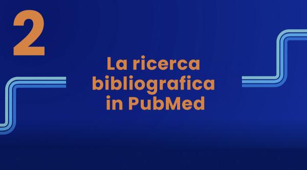 La ricerca bibliografica in PubMed - Parte 2